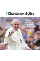 Chantons en eglise - 15 hymnes de joie du pape francois - audio