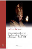 L-hermeneutique de la foi dans la pensee et l-oeuvre de j. ratzinger - benoit xvi