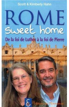 Rome sweet home - de la foi de luther a la foi de pierre