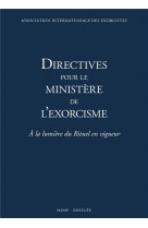 Directives pour le ministere de l exorcisme - a la lumiere du rituel en vigueur