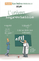 L-univers imprevisible - avant les indices pensables