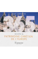 365 merveilles du patrimoine chretien de l'europe