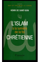 Islam a la lumiere de la foi chretienne (l' )