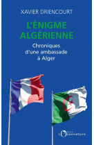 L'enigme algerienne - chroniques d'une ambassade a alger