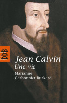 Jean calvin, une vie