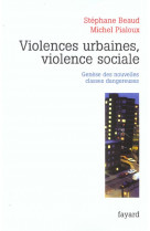 Violences urbaines, violence sociale - genese des nouvelles classes dangereuses