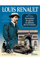 Le vent de l-histoire - louis renault - inventeur de genie et artisan de la victoire (1877-1918), to