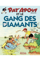 Pat-apouf detective - pat-apouf et le gang des diamants, tome 13