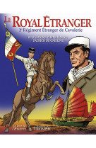 Le vent de l-histoire - le royal etranger, 1er regiment etranger de cavalerie