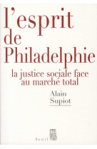 L-esprit de philadelphie - la justice sociale face au marche total