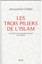 Les trois piliers de l-islam - lecture anthropologique du coran