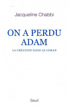 On a perdu adam - la creation dans le coran