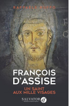 Francois d-assise, un saint aux mille visages