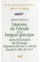 Histoire de l-e tude de la langue grecque dans l-occident de l-europe depuis la fin du ve sie cle ju