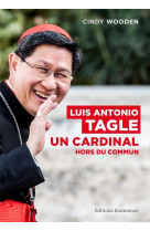 Luis antonio tagle, un cardinal hors du commun