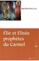 Elie, elisee prophetes du carmel