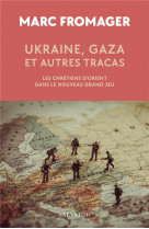 Ukraine, gaza et autres tracas - les chretiens d orient dans le nouveau grand jeu