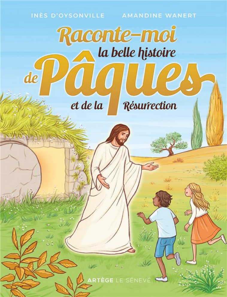 RACONTE-MOI LA BELLE HISTOIRE DE PAQUES ET DE LA RESURRECTION - D-OYSONVILLE/WANERT - SENEVE