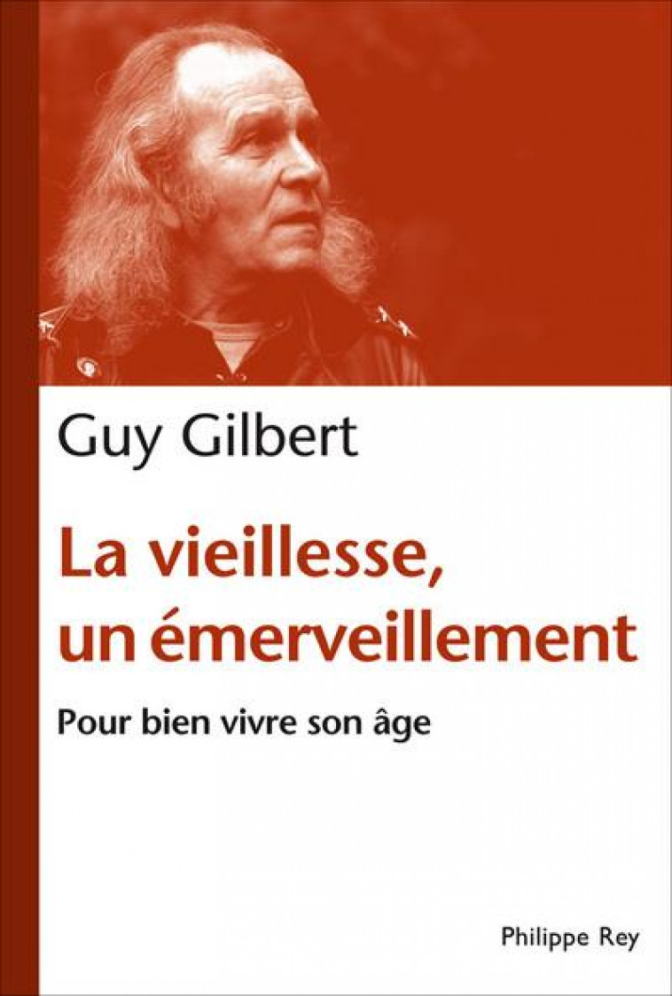 LA VIEILLESSE UN EMERVEILLEMENT - GILBERT G - REY