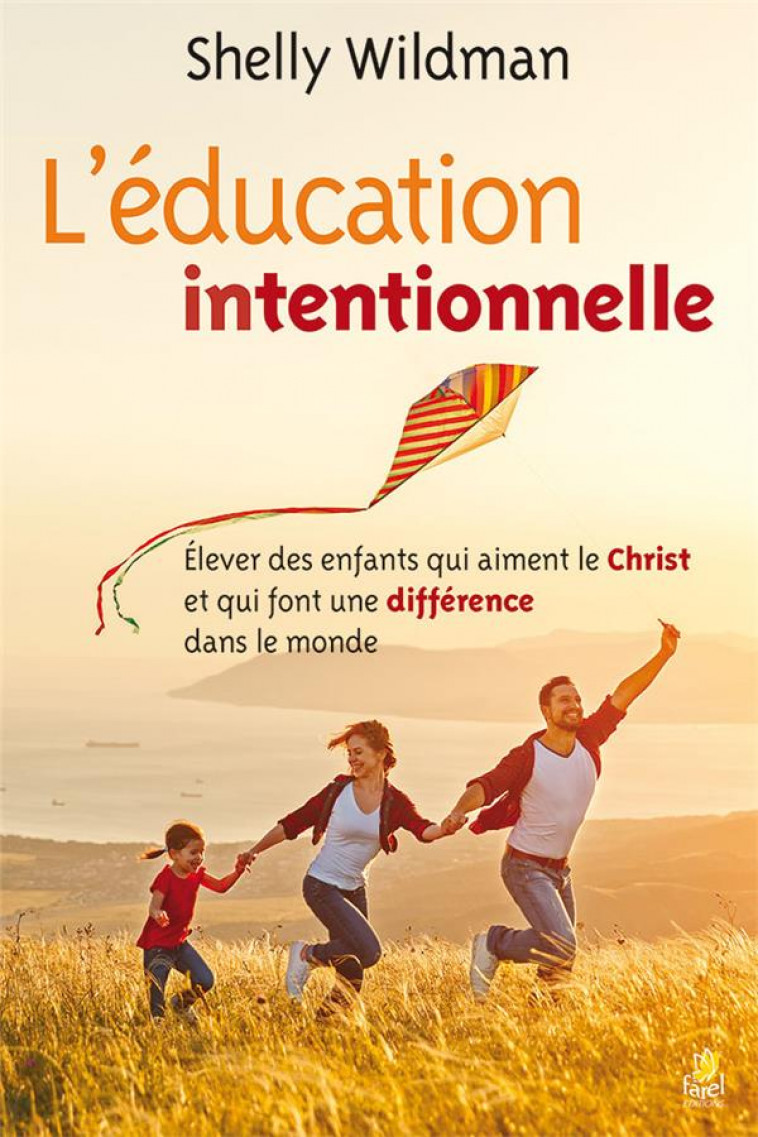 L-EDUCATION INTENTIONNELLE ANTS QUI AIMENT LE CHRIST ET QUI FONT UNE D - WILDMAN S - FAREL
