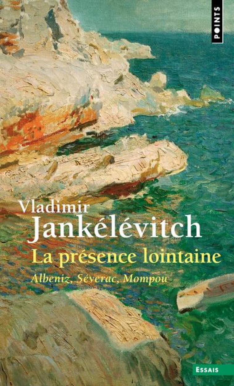LA PRESENCE LOINTAINE - ALBENIZ, SEVERAC, MOMPOU - JANKELEVITCH V. - POINTS