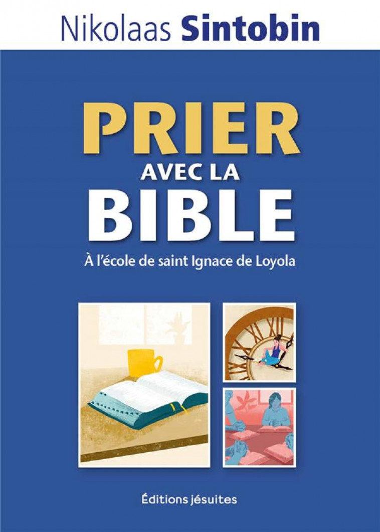 PRIER AVEC LA BIBLE - A L'ECOLE DE SAINT IGNACE DE LOYOLA - SINTOBIN NIKOLAAS - PLUME APP