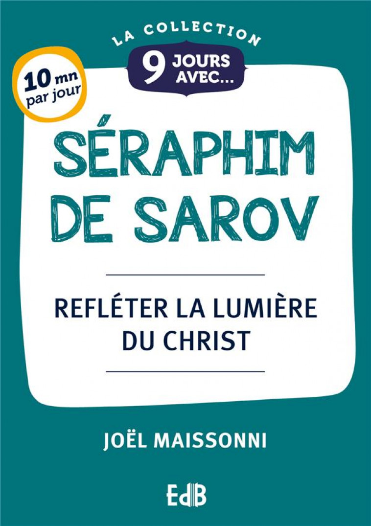 9 JOURS AVEC SAINT SERAPHIM - REFLETER LA LUMIERE DU CHRIST - MAISSONNI JOEL - BEATITUDES